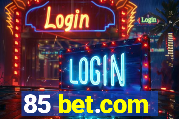 85 bet.com